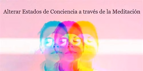 Alterar estados de conciencia a trav\u00e9s de la meditaci\u00f3n