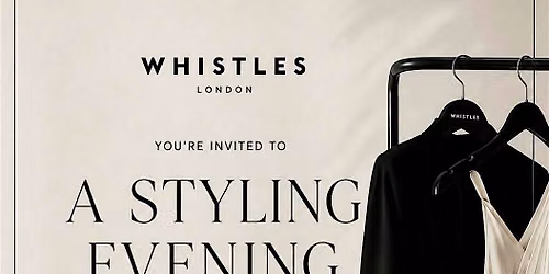 The Whistles Edit - An evening of styling, conversation and wine.