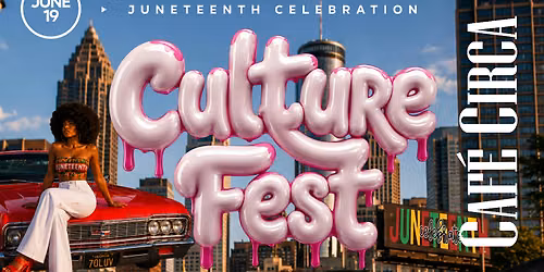 ATLANTA\u2019S #1 JUNETEENTH CELEBRATION | CULTURE FEST