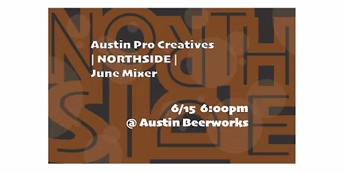 Austin Professional Creatives Northside June Mixer | June 15 | 6:00pm