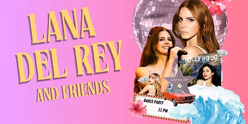 LANA DEL REY & FRIENDS: GIRL POP DANCE PARTY \u2606 (MONTR\u00c9AL)