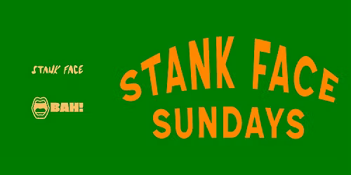 Stankface Sundays