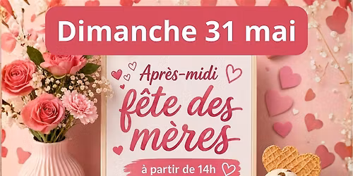 Apr\u00e8s-midi Famille - F\u00eate des M\u00e8res