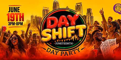 Day Shift Juneteenth Day Party