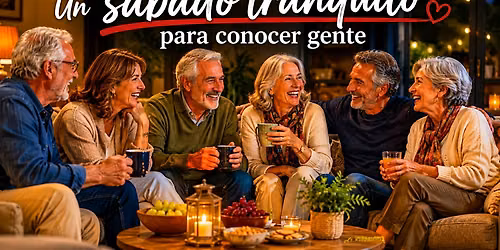 [Sabado ma\u00f1ana] (55+ a\u00f1os ) Un s\u00e1bado tranquilo para conocer gente