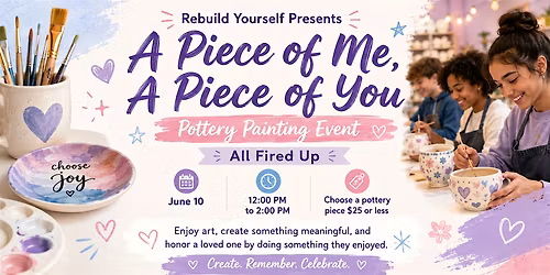 A Piece of Me, A Piece of You - Pottery Event (Ages: 10-19)