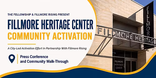 Press Conference & Walk-Through - Fillmore Heritage Center Activation
