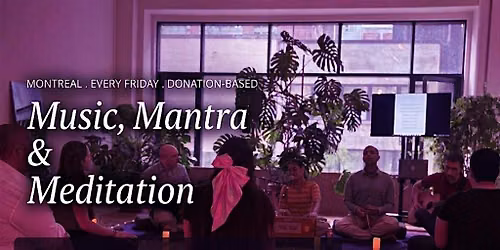 Music, Mantra & Meditation \u00b7 Free Weekly Sound + Meditation Night, Montreal