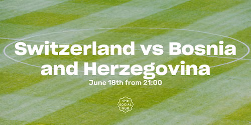 Switzerland vs Bosnia and Herzegovina