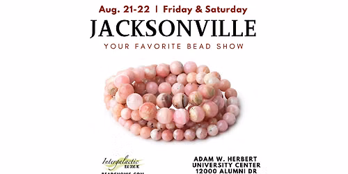 Jacksonville Bead Show! August 21-22, 2026 (FRI\/SAT)