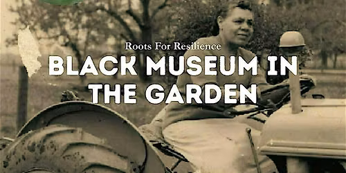 Black Museum in the Garden: A Juneteenth Event