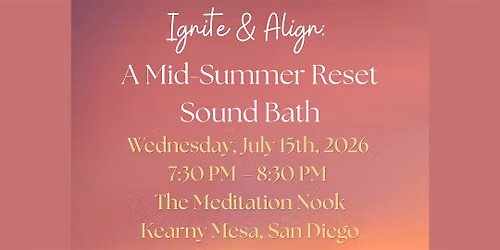Ignite & Align: A Mid-Summer Reset Sound Bath San Diego