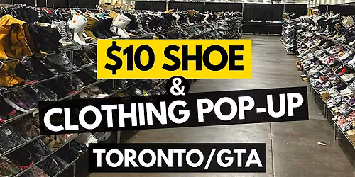 TORONTO\/GTA $10 SHOE AND CLOTHING WAREHOUSE SALE