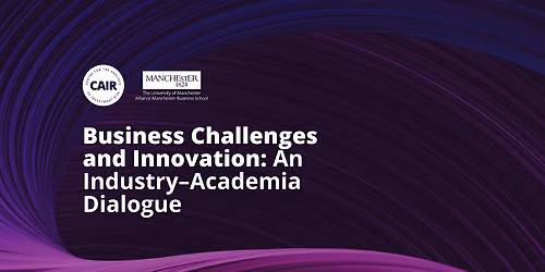 Business Challenges and Innovation: An Industry\u2013Academia Dialogue