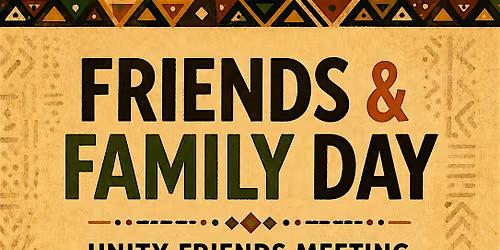 Unity Friends Meeting: Friends & Family Day