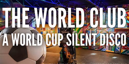 World Cup Silent Disco at Gallery Defi: Immersive Art, Performances & Globa