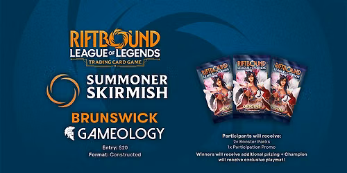 RIFTBOUND - Summoner Skirmish JULY - Gameology BRUNSWICK - 11\/07\/26