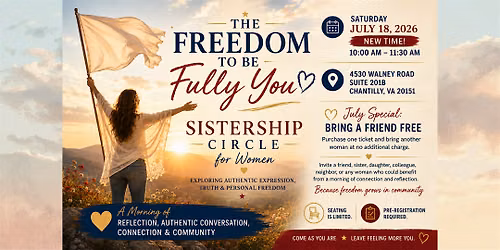 THE FREEDOM TO BE FULLY YOU: JULY In-Person Sistership Circle
