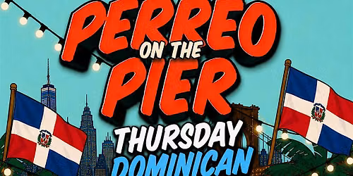 DOMINICAN WEEKEND KICK OFF - PERREO ON THE PIER THURSDAY @ WATERMARK