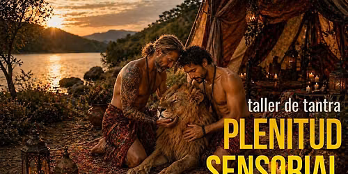 PLENITUD SENSORIAL - Taller de Tantra para Hombres en Madrid