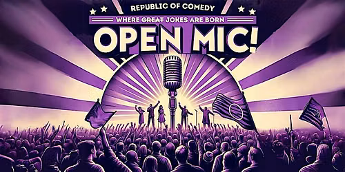 Republic of Comedy OPEN MIC!