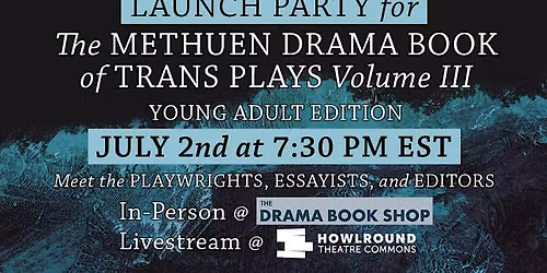 Launch Party for The Methuen Drama Book of Trans Plays Volume III