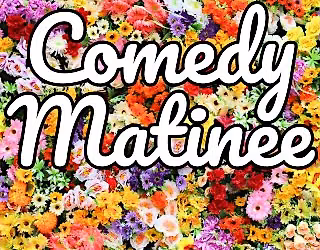 Comedy Matinee at Perennial