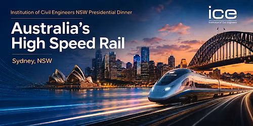 ICE NSW Presidential Dinner, Australia\u2019s High Speed Rail