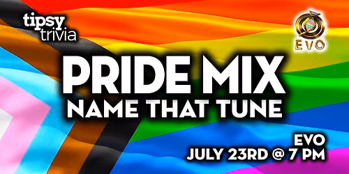 Edmonton: EVO - PRIDE Music Mix Name That Tune - Jul 23, 7pm