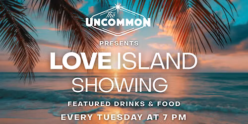 Love Island Watch Party - at the Uncommon
