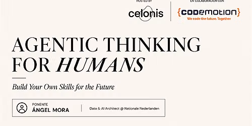 #Codemeet Madrid: Agentic Thinking for Humans