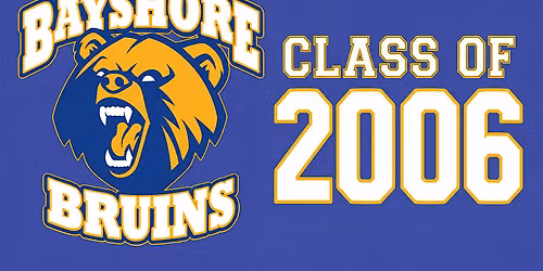 Bayshore High School Class of 2006 \u2013 20 Year Reunion