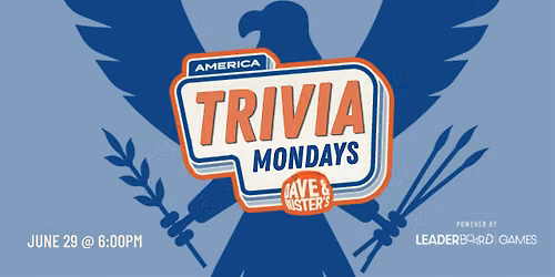 AMERICA Theme Trivia | Dave & Buster's Philadelphia PA - MON 06\/29 @ 6:00p