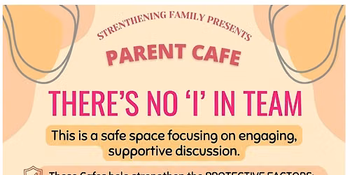 Parent Cafe: There's No 'I' in TEAM!