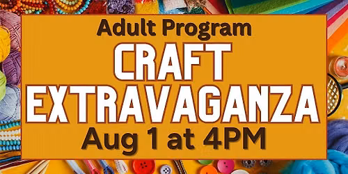 Craft Extravaganza (Adult Program)