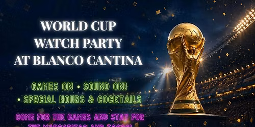 World Cup Watch Party - Blanco Cantina