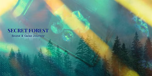 SECRET FOREST - Sound & Cacao Journey