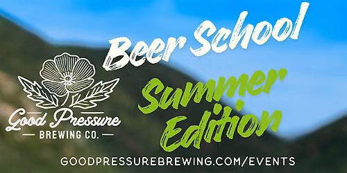 Good Pressure Beer School: Summer Series