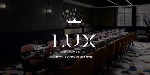 LUX VIP SYD : Private Dining at QT Sydney