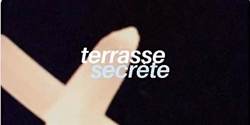 TERRASSE SECRETE