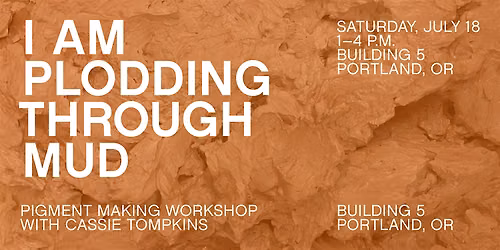 I AM PLODDING THROUGH MUD: Brick Pigment Making Workshop