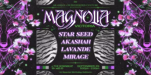 AKASHAH & Dubversified Culture Present: MAGNOLIA - Floral & Feral Rave