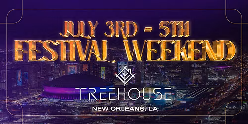 [07.05] SUNDAY | Festival Weekend @ TREEHOUSE