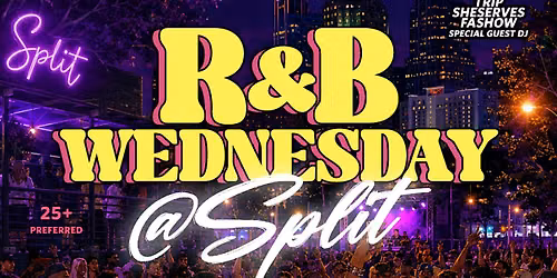 25+ R&b Wednesday @ SPLIT ( Downtown Raleigh )