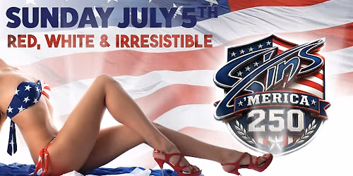 SINS \u2019Merica 250: Red, White, & Irresistible 7.5.26