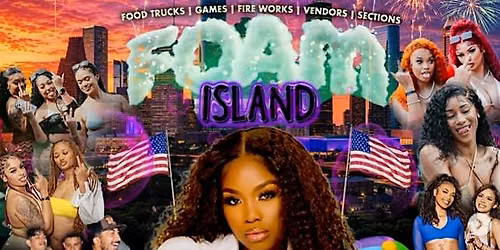 FOAM ISLAND FT VICKEELO! HTX JULY 4TH BIGGIEST FOAM PARTY!