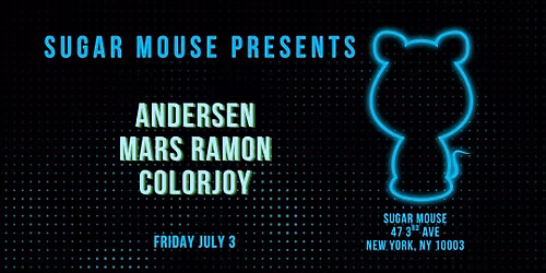 Sugar Mouse Presents: Andersen + Mars Ramon + Colorjoy