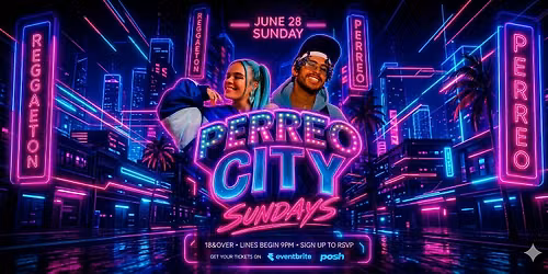 SUNDAY PERREO CITY JUNE 28TH EVERYONE FREE WITH RSVP