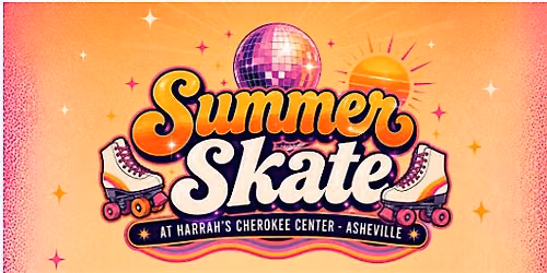 Summer Skate at Harrah's Cherokee Center - Asheville