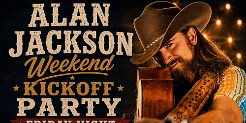 Free Party - Kick Off Alan Jackson Weekend